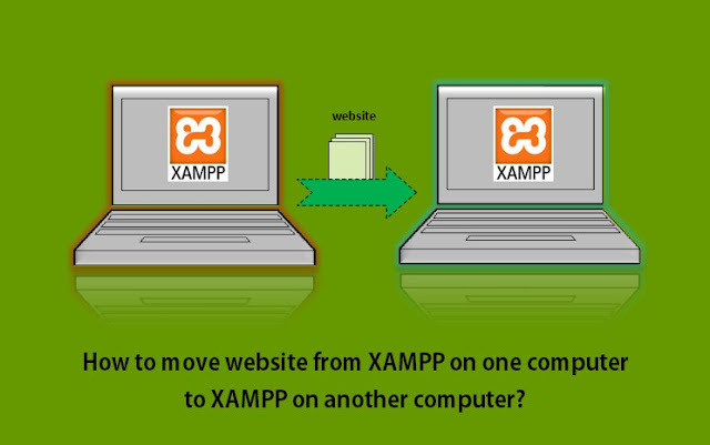 How to move website from XAMPP on one computer to XAMPP on another computer?