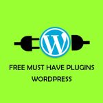 Must Have Free WordPress Plugins For Any WordPress Website