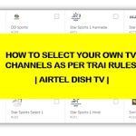 How to select your own channels on Airtel Dish TV as per TRAI rules?