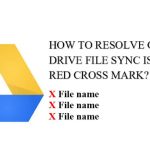 How to resolve Google Drive file sync issues - red cross mark?