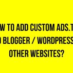 How to add custom ads.txt to Blogger / WordPress / Other websites?