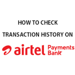 How to check transaction history of Airtel Payments Bank Saving Account on Airtel Android App?